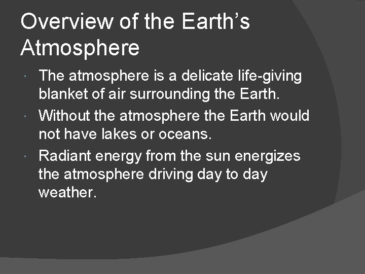 Overview of the Earth’s Atmosphere The atmosphere is a delicate life-giving blanket of air