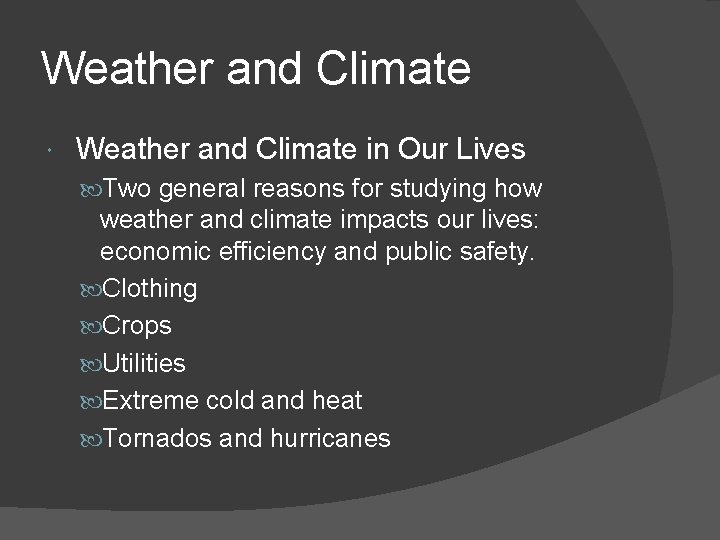 Weather and Climate in Our Lives Two general reasons for studying how weather and