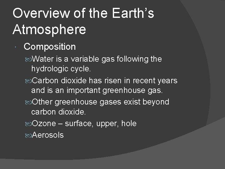 Overview of the Earth’s Atmosphere Composition Water is a variable gas following the hydrologic