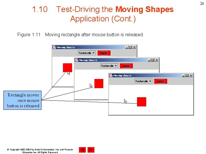 1. 10 Figure 1. 11 Test-Driving the Moving Shapes Application (Cont. ) Moving rectangle