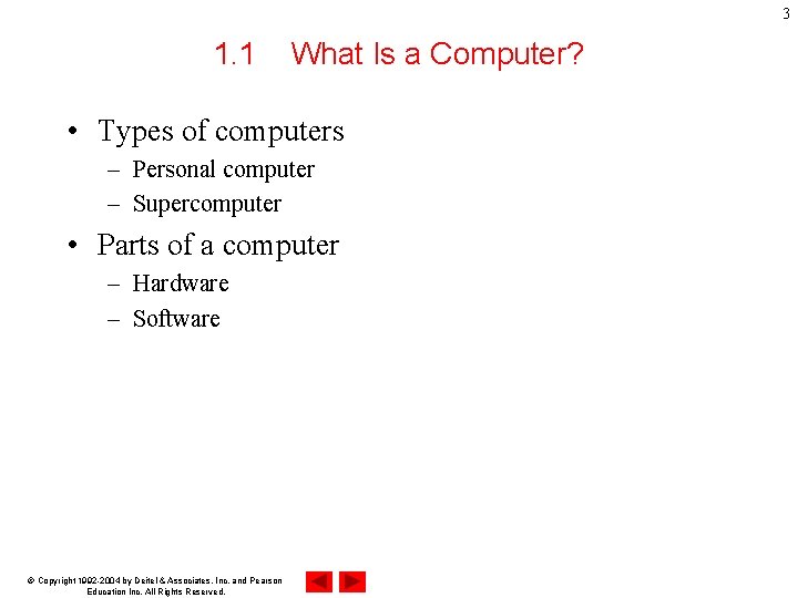 3 1. 1 What Is a Computer? • Types of computers – Personal computer