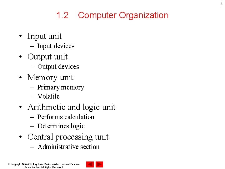 4 1. 2 Computer Organization • Input unit – Input devices • Output unit