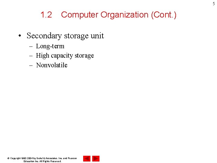 5 1. 2 Computer Organization (Cont. ) • Secondary storage unit – Long-term –