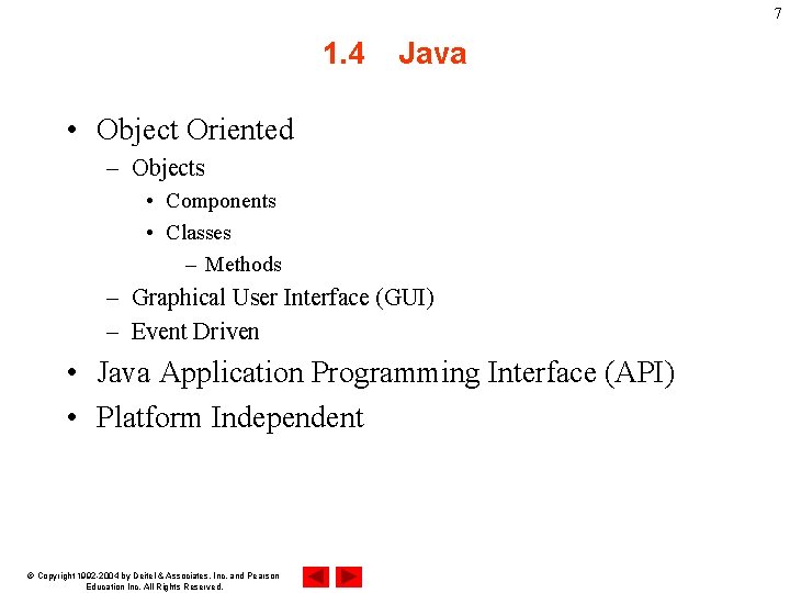 7 1. 4 Java • Object Oriented – Objects • Components • Classes –