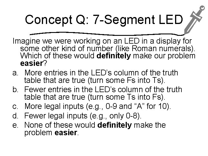 Concept Q: 7 -Segment LED Imagine we were working on an LED in a