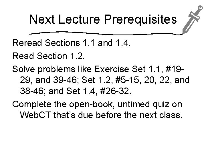 Next Lecture Prerequisites Reread Sections 1. 1 and 1. 4. Read Section 1. 2.