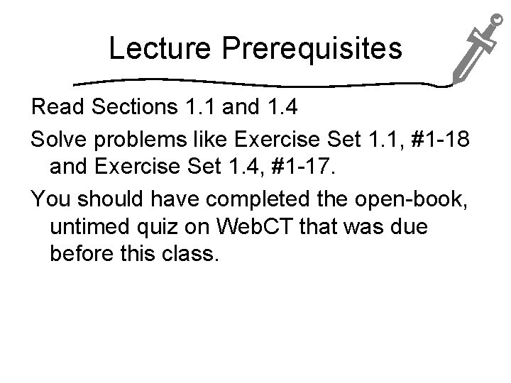 Lecture Prerequisites Read Sections 1. 1 and 1. 4 Solve problems like Exercise Set