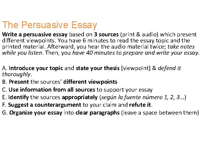The Persuasive Essay Write a persuasive essay based on 3 sources (print & audio)