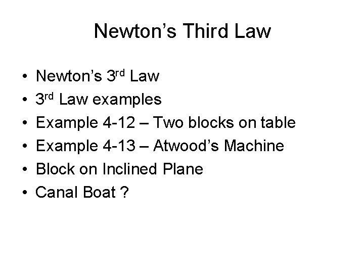 Newton’s Third Law • • • Newton’s 3 rd Law examples Example 4 -12