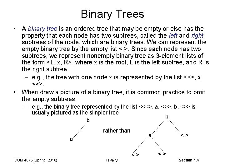 Binary Trees • A binary tree is an ordered tree that may be empty