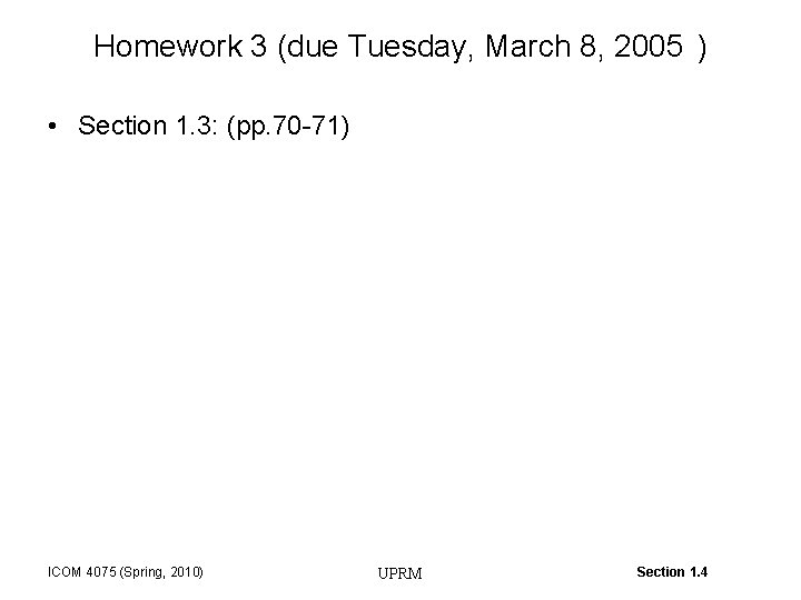 Homework 3 (due Tuesday, March 8, 2005 ) • Section 1. 3: (pp. 70