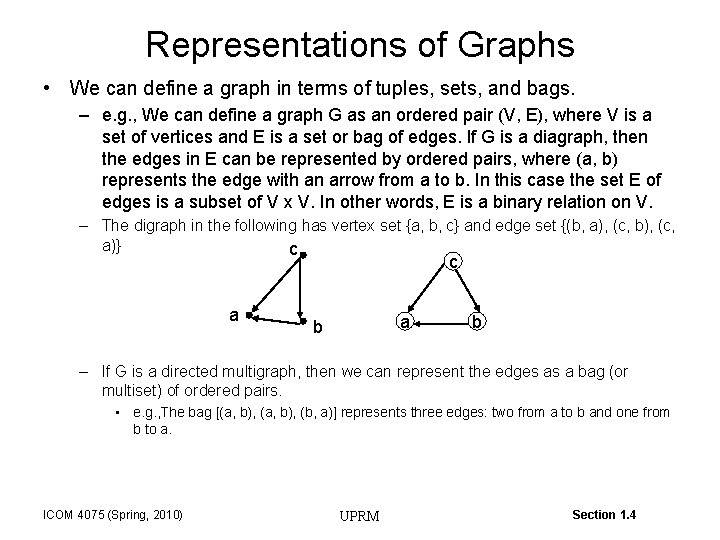 Representations of Graphs • We can define a graph in terms of tuples, sets,