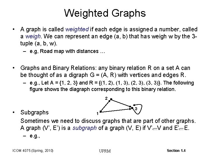 Weighted Graphs • A graph is called weighted if each edge is assigned a
