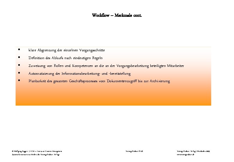 Workflow – Merkmale cont. § § § klare Abgrenzung der einzelnen Vorgangsschritte Definition des