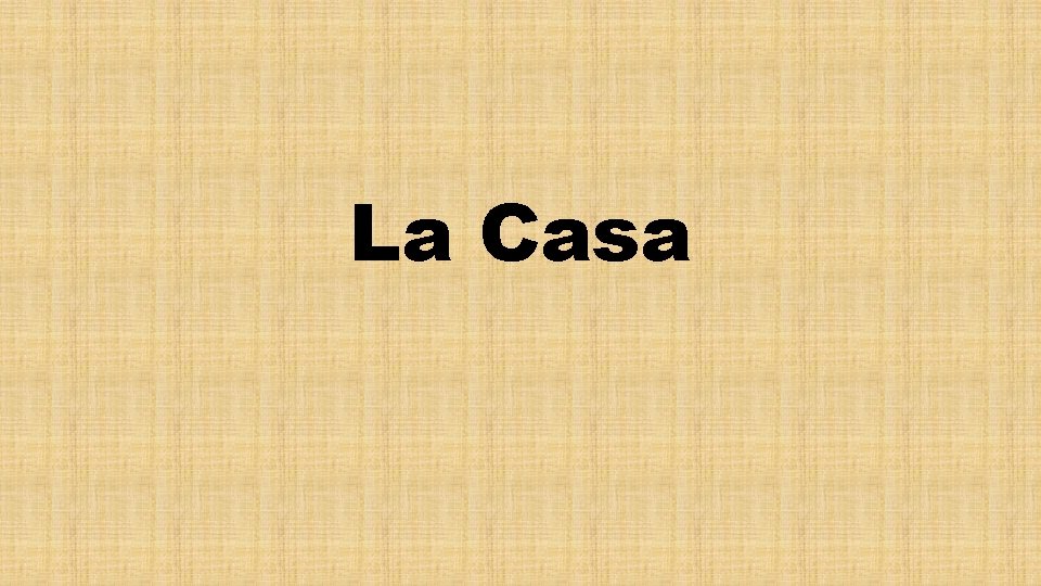 La Casa 