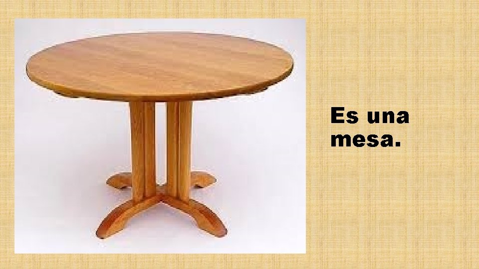 Es una mesa. 