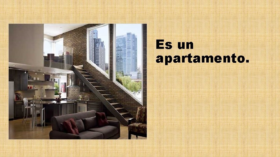 Es un apartamento. 