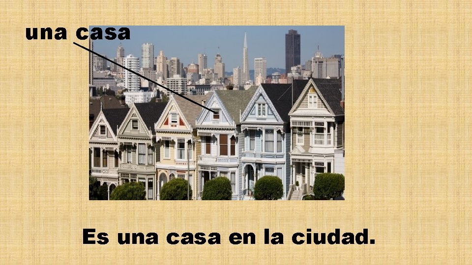 una casa Es una casa en la ciudad. 