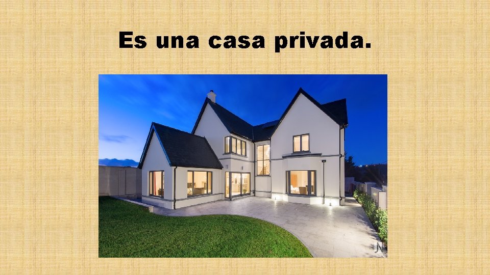 Es una casa privada. 