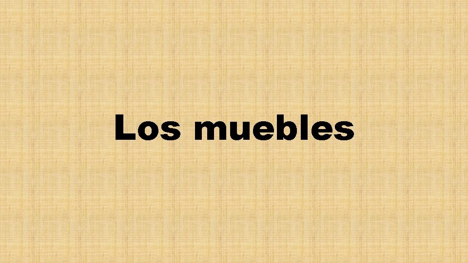 Los muebles 