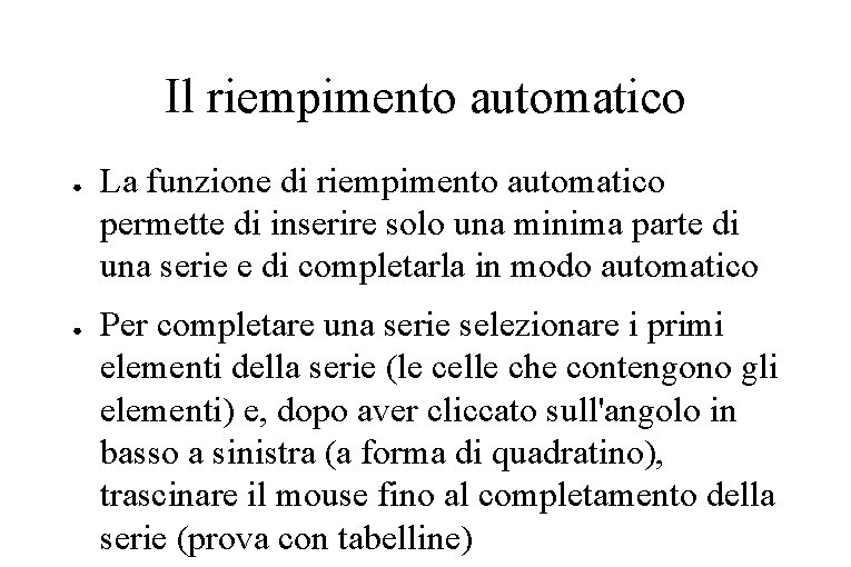 Il riempimento automatico ● ● La funzione di riempimento automatico permette di inserire solo