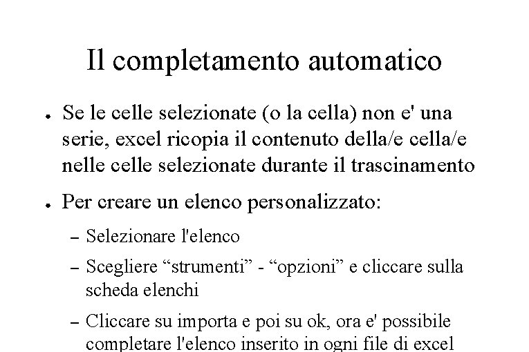 Il completamento automatico ● ● Se le celle selezionate (o la cella) non e'