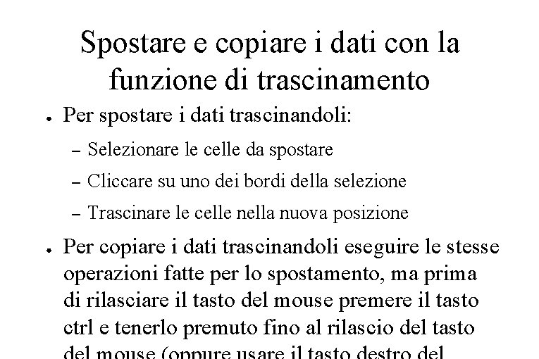 Spostare e copiare i dati con la funzione di trascinamento ● ● Per spostare