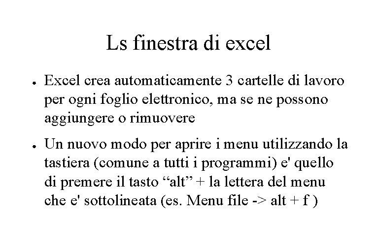 Ls finestra di excel ● ● Excel crea automaticamente 3 cartelle di lavoro per