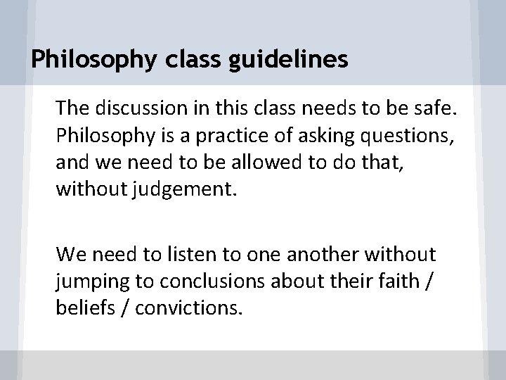 Philosophy class guidelines • The discussion in this class needs to be safe. Philosophy