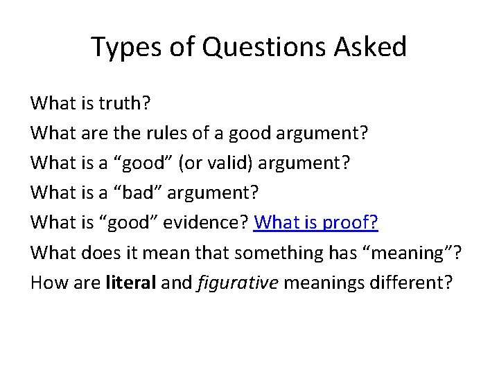 Types of Questions Asked What is truth? What are the rules of a good