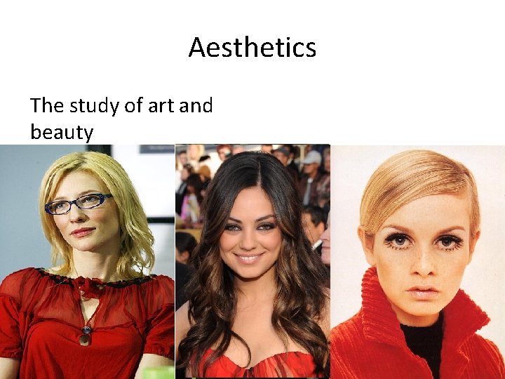 Aesthetics The study of art and beauty 