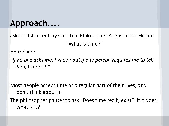 Approach. . asked of 4 th century Christian Philosopher Augustine of Hippo: "What is