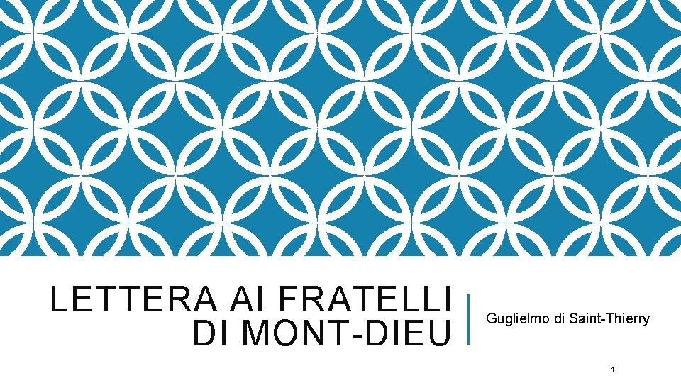 LETTERA AI FRATELLI DI MONT-DIEU Guglielmo di Saint-Thierry 1 