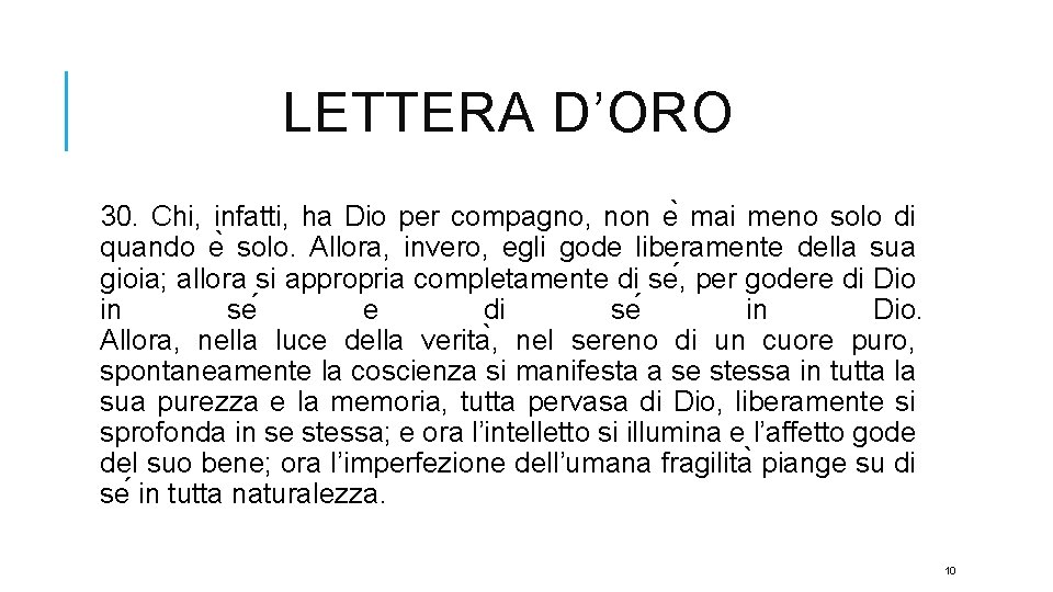 LETTERA D’ORO 30. Chi, infatti, ha Dio per compagno, non e mai meno solo