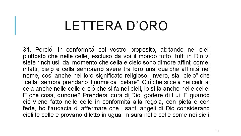 LETTERA D’ORO 31. Percio , in conformita col vostro proposito, abitando nei cieli piuttosto