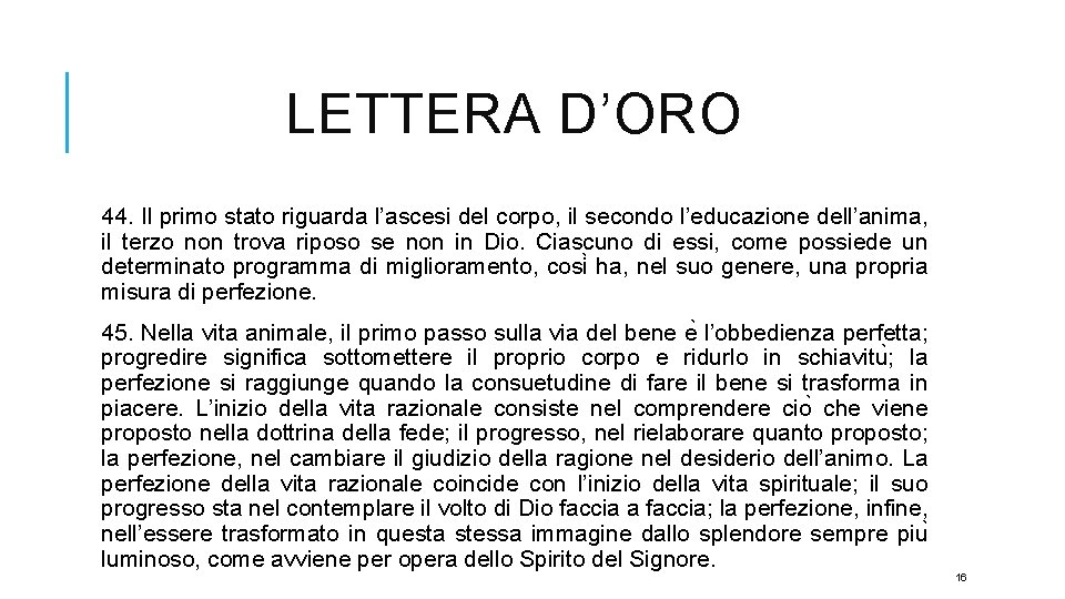 LETTERA D’ORO 44. Il primo stato riguarda l’ascesi del corpo, il secondo l’educazione dell’anima,