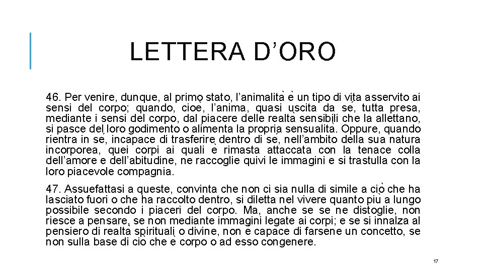 LETTERA D’ORO 46. Per venire, dunque, al primo stato, l’animalita e un tipo di