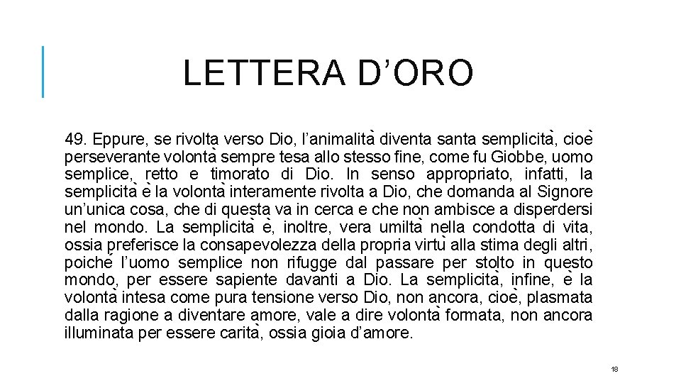 LETTERA D’ORO 49. Eppure, se rivolta verso Dio, l’animalita diventa santa semplicita , cioe