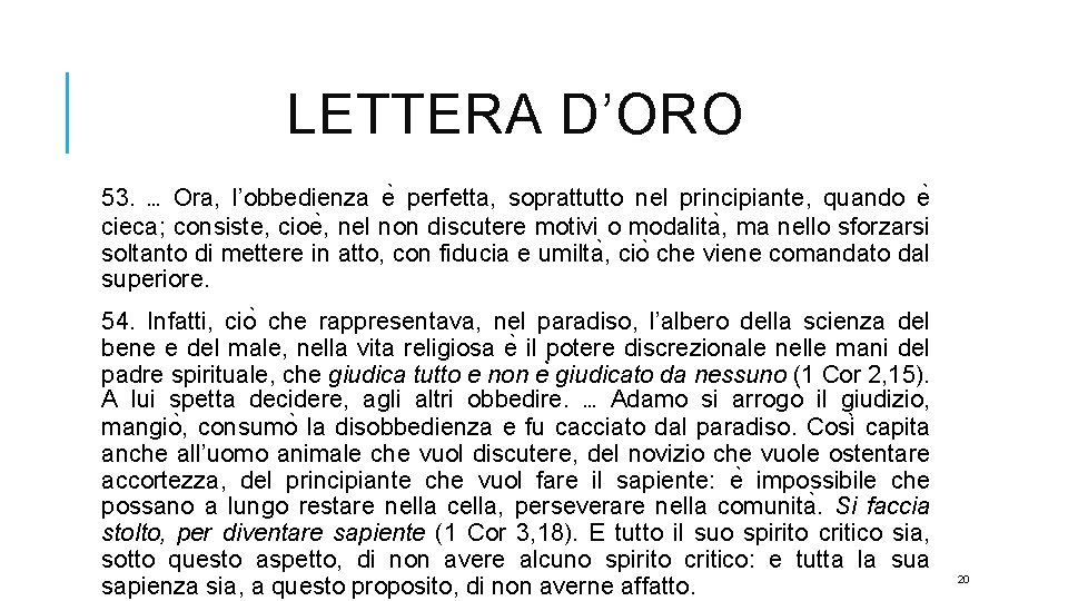 LETTERA D’ORO 53. … Ora, l’obbedienza e perfetta, soprattutto nel principiante, quando e cieca;