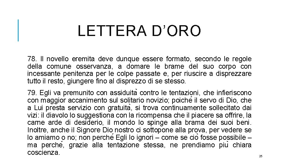 LETTERA D’ORO 78. Il novello eremita deve dunque essere formato, secondo le regole della