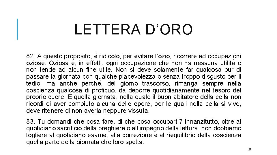 LETTERA D’ORO 82. A questo proposito, e ridicolo, per evitare l’ozio, ricorrere ad occupazioni