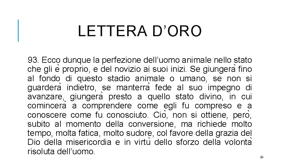 LETTERA D’ORO 93. Ecco dunque la perfezione dell’uomo animale nello stato che gli e