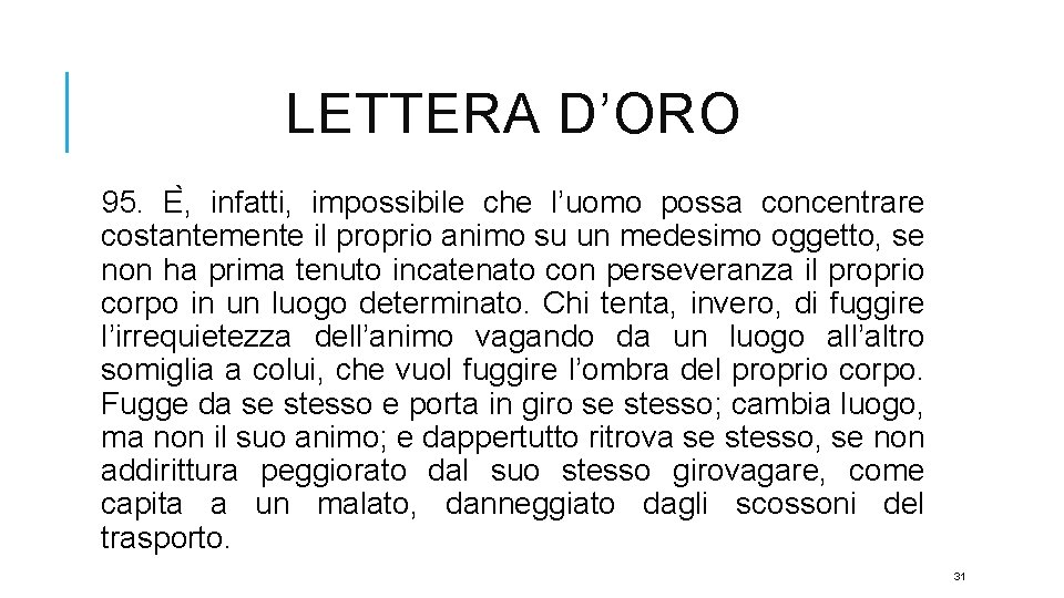 LETTERA D’ORO 95. E , infatti, impossibile che l’uomo possa concentrare costantemente il proprio