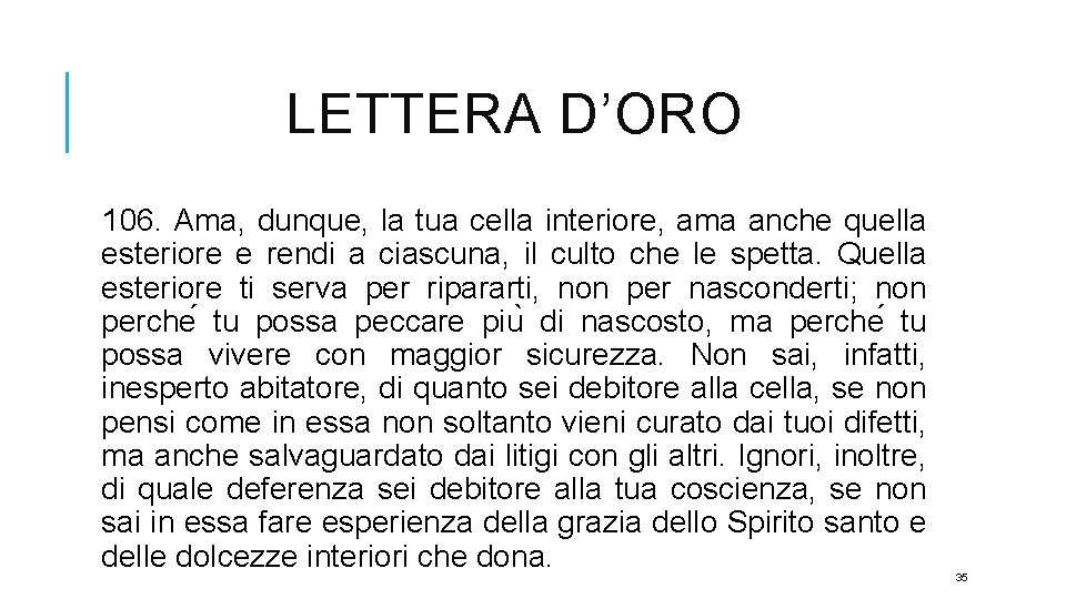 LETTERA D’ORO 106. Ama, dunque, la tua cella interiore, ama anche quella esteriore e