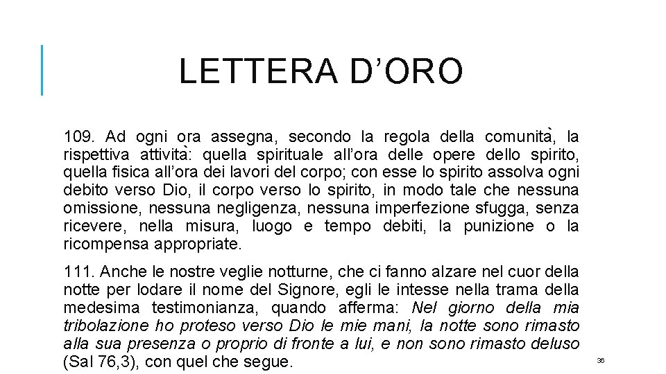 LETTERA D’ORO 109. Ad ogni ora assegna, secondo la regola della comunita , la