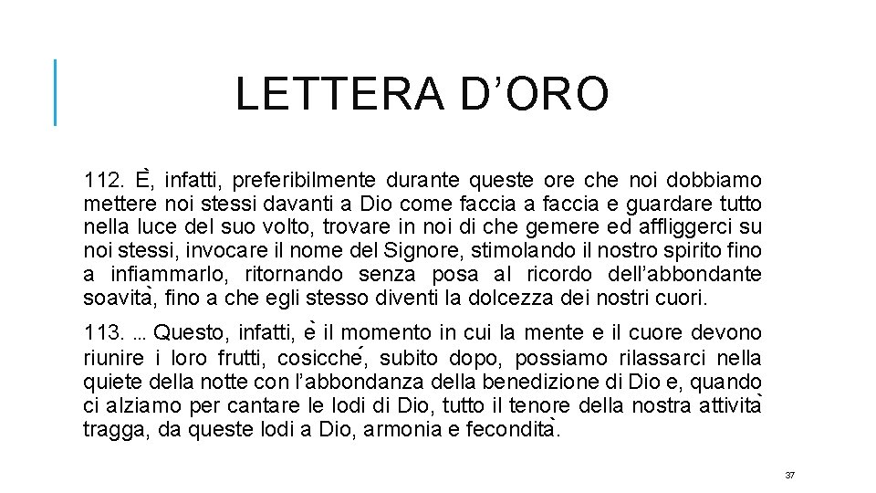 LETTERA D’ORO 112. E , infatti, preferibilmente durante queste ore che noi dobbiamo mettere