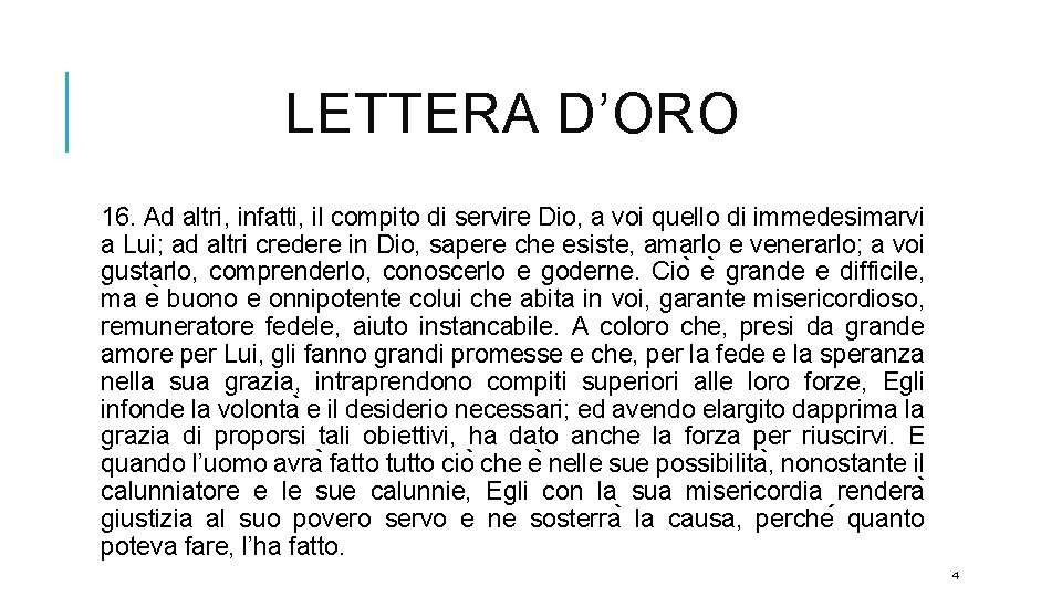 LETTERA D’ORO 16. Ad altri, infatti, il compito di servire Dio, a voi quello