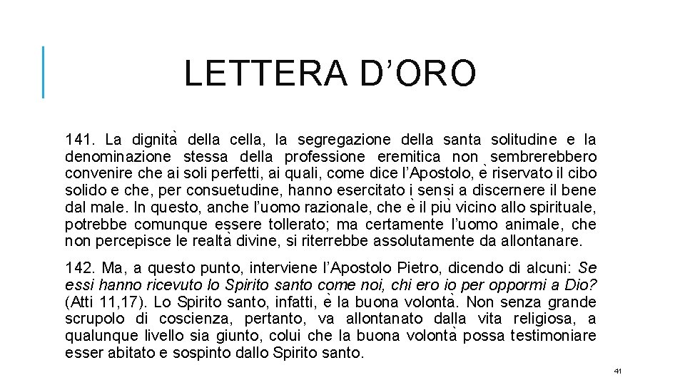 LETTERA D’ORO 141. La dignita della cella, la segregazione della santa solitudine e la