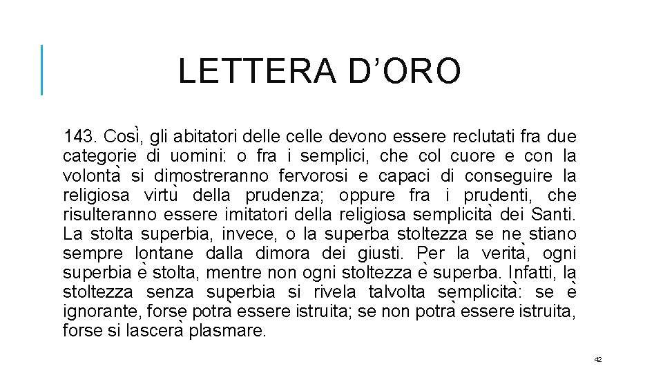 LETTERA D’ORO 143. Cosi , gli abitatori delle celle devono essere reclutati fra due