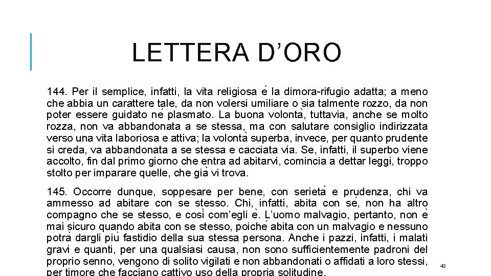 LETTERA D’ORO 144. Per il semplice, infatti, la vita religiosa e la dimora-rifugio adatta;